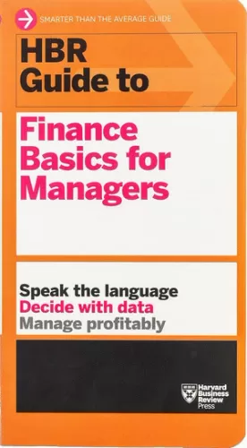 HBR GUIDE TO FINANCE BASICS FOR MANAGERS