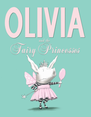 OLIVIA AND THE FAIRY PRINCESSES