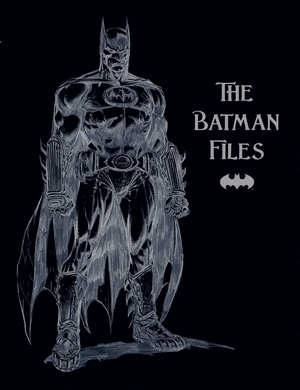 THE BATMAN FILES