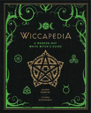 WICCAPEDIA: A MODERN-DAY WHITE WITCH'S GUIDE