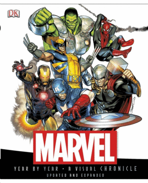 MARVEL YEAR BY YEAR. A VISUAL CHRONICLE