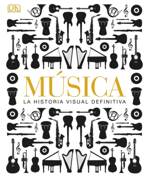 MUSICA. LA HISTORIA VISUAL DEFINITIVA