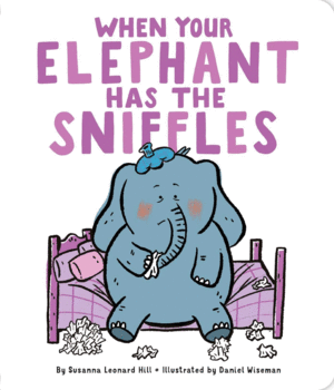 WHEN YOUR ELEPHANT HAS THE SNIFFLES
