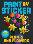 PAINT BY STICKER: PLANTS AND FLOWERS