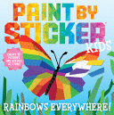 PAINT BY STICKER KIDS: RAINBOWS EVERYWHERE!