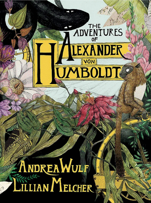 THE ADVENTURES OF ALEXANDER VON HUMBOLDT