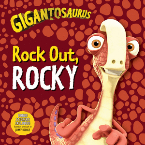 GIGANTOSAURUS: ROCK OUT, ROCKY