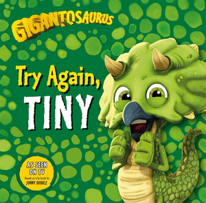 GIGANTOSAURUS: TRY AGAIN, TINY