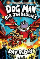 DOG MAN: BIG JIM BELIEVES: A GRAPHIC NOVEL (DOG MAN #14): FROM THE CREATOR OF CAPTAIN UNDERPANTS