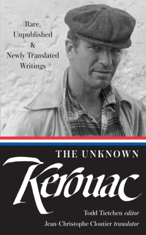 THE UNKNOWN KEROUAC