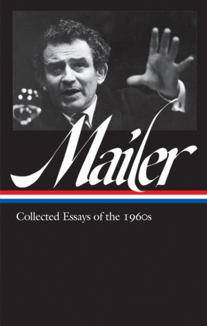 NORMAN MAILER: COLLECTED ESSAYS OF THE 1960S