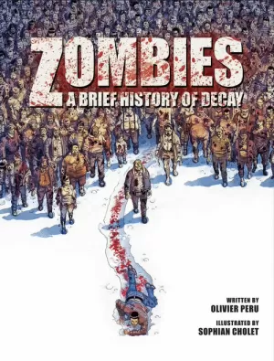 ZOMBIES: A BRIEF HISTORY OF DECAY