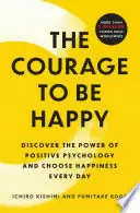 THE COURAGE TO BE HAPPY