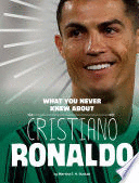 WHAT YOU NEVER KNEW ABOUT CRISTIANO RONALDO
