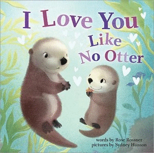 I LOVE YOU LIKE NO OTTER