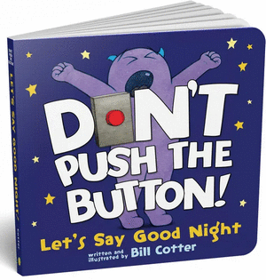 DON'T PUSH THE BUTTON! LET'S SAY GOOD NIGHT