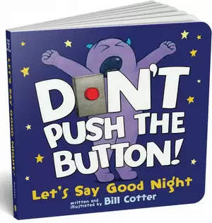 DON'T PUSH THE BUTTON! LET'S SAY GOOD NIGHT