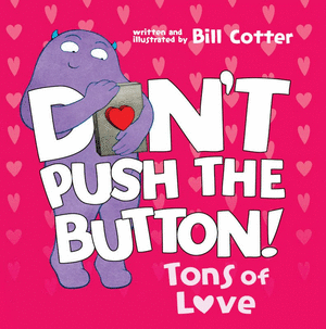 DON'T PUSH THE BUTTON: TONS OF LOVE