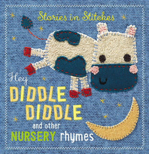 HEY DIDDLE DIDDLE AND OTHER NURSERY RHYMES