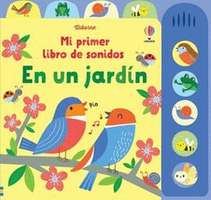 EN UN JARDIN MI PRIMER LIBROS DE SONIDOS