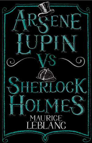 ARSÈNE LUPIN VS SHERLOCK HOLMES