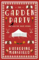 THE GARDEN PARTY AND SELECTED SHORT STORIES
