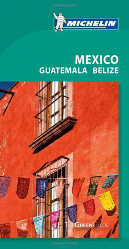 THE GREEN GUIDE MEXICO, GUATEMALA, BELIZE