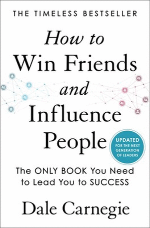 HOW TO WIN FRIENDS AND INFLUENCE PEOPLE