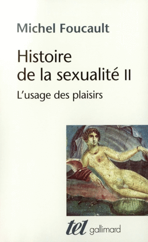 HISTOIRE DE LA SEXUALITÉ, II : L'USAGE DES PLAISIRS