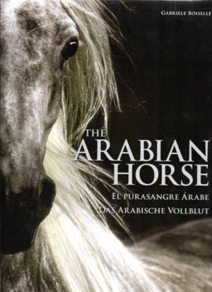 THE ARABIAN HORSE. EL PURASANGRE ARABE. DAS ARABISCHE COLLBLUT