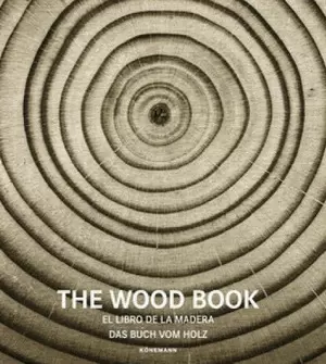 THE WOOD BOOK. EL L IBRO DE LA MADERA, DAS BUCH VOM HOLZ