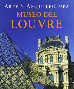 ARTE Y ARQUITECTURA MUSEO DEL LOUVRE