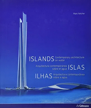 ISLAS. ARQUITECTURA CONTEMPORANEA SOBRE EL AGUA.