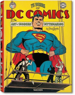 75 YEARS OF DC COMICS. THE ART OF MODERN MYTHMAKING (GRAN FORMATO)