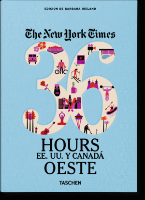 THE NEW YORK TIMES 36 HOURS ESTADOS UNIDOS Y CANADA OESTE