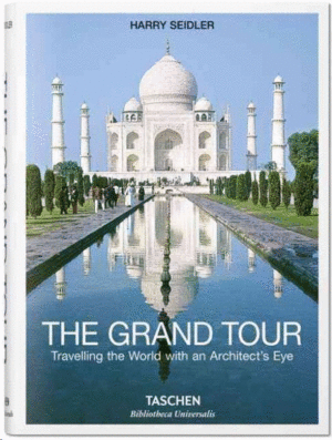 THE GRAND TOUR. TRAVELLING THE WORLD WITH AN ARCHITECTS EYE
