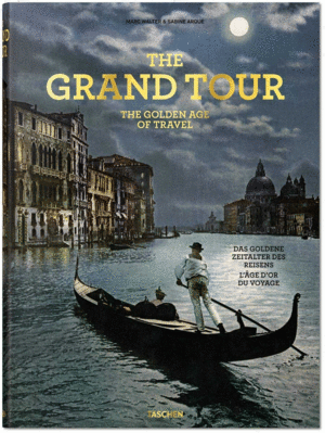 THE GRAND TOUR. THE GOLDEN AGE OF TRAVEL