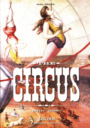 THE CIRCUS. 1870S - 1950S