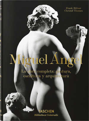 MIGUEL ÁNGEL. LA OBRA COMPL.: PINTURA, ESCULTURA Y ARQUITECTURA