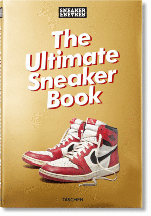 SNEAKER FREAKER. THE ULTIMATE SNEAKER BOOK