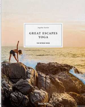 GREAT ESCAPES YOGA. THE RETREAT BOOK. 2020 EDITION