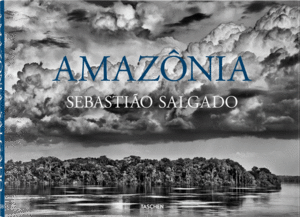 AMAZONIA. SEBASTIÃO SALGADO