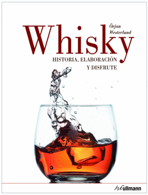 WHISKY HISTORIA, ELABORACIÓN Y DISFRUTE