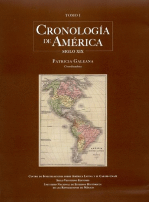 CRONOLOGÍA DE AMÉRICA. TOMO I, SIGLO XIX / PATRICIA GALEANA, COORDINADORA.