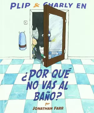 PLIP & CHARLY EN ¿POR QUE NO VAS AL BAÑO?