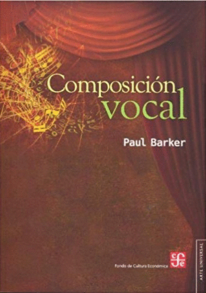 COMPOSICIÓN VOCAL. UNA GUÍA PARA COMPOSITORES, CANTANTES Y MAESTROS