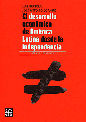 EL DESARROLLO ECONÓMICO DE AMÉRICA LATINA DESDE LA INDEPENDENCIA