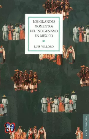 LOS GRANDES MOMENTOS DEL INDIGENISMO EN MÉXICO