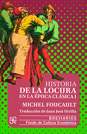 HISTORIA DE LA LOCURA EN LA EPOCA CLASICA. VOL I