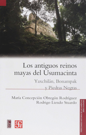 LOS ANTIGUOS REINOS MAYAS DEL USUMACINTA